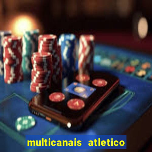 multicanais atletico de madrid